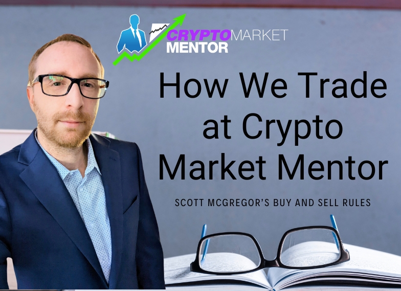 How We Trade at Crypto Market Mentor: My Buy Rules and My Sell Rules